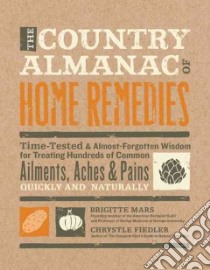 The Country Almanac of Home Remedies libro in lingua di Mars Brigitte, Fiedler Chrystle
