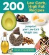 200 Low-Carb, High-Fat Recipes libro in lingua di Carpender Dana