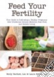Feed Your Fertility libro in lingua di Bartlett Emily, Erlich Laura
