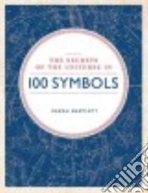 Secrets of the Universe in 100 Symbols libro in lingua di Bartlett Sarah