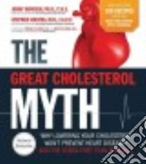 The Great Cholesterol Myth libro in lingua di Bowden Jonny Ph.D., Sinatra Stephen M.D., Rawlings Deirdre Ph.D.