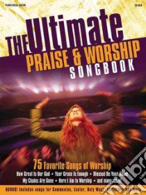 Ultimate Praise & Worship Songbook libro in lingua di Hal Leonard Publishing Corporation (COR)