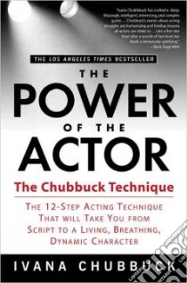 The Power of the Actor libro in lingua di Chubbuck Ivana