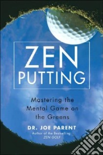 Zen Putting libro in lingua di Parent Joe