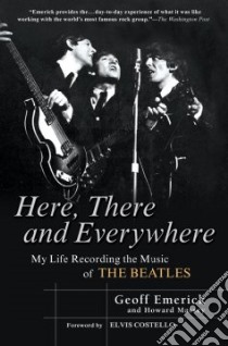 Here, There and Everywhere libro in lingua di Emerick Geoff, Massey Howard (CON)