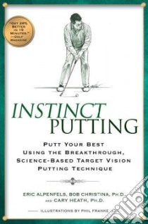 Instinct Putting libro in lingua di Heath Cary Ph.D., Christina Bob Ph D., Alpenfels Eric