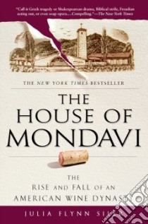 The House of Mondavi libro in lingua di Siler Julia Flynn