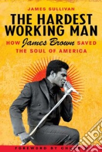 The Hardest Working Man libro in lingua di Sullivan James
