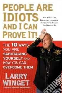 People Are Idiots and I Can Prove It! libro in lingua di Winget Larry