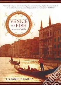 Venice Is a Fish libro in lingua di Scarpa Tiziano