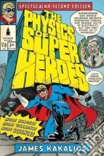 The Physics of Superheroes libro in lingua di Kakalios James