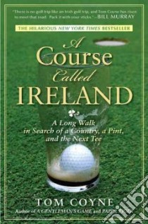A Course Called Ireland libro in lingua di Coyne Tom