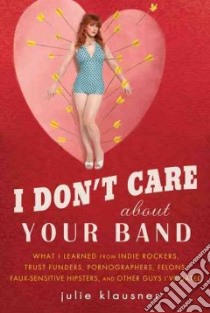 I Don't Care About Your Band libro in lingua di Klausner Julie