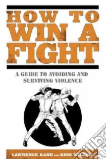 How to Win a Fight libro in lingua di Kane Lawrence A., Wilder Kris