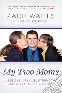 My Two Moms libro in lingua di Wahls Zach, Littlefield Bruce (CON)