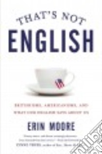 That's Not English libro in lingua di Moore Erin, Truss Lynne (FRW)