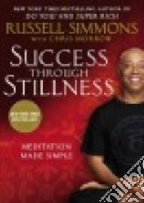 Success Through Stillness libro in lingua di Simmons Russell, Morrow Chris