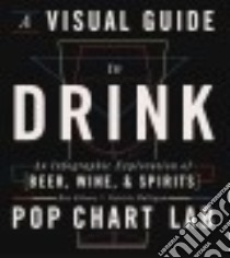 A Visual Guide to Drink libro in lingua di Gibson Ben, Mulligan Patrick, Pop Chart Lab (CON)