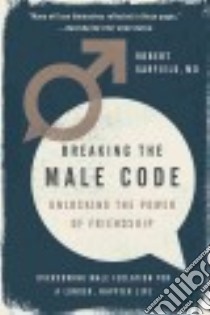 Breaking the Male Code libro in lingua di Garfield Robert M.D.