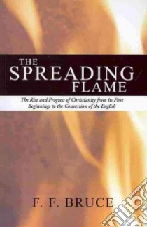 The Spreading Flame libro in lingua di Bruce F. F.