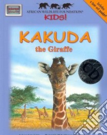 Kakuda the Giraffe libro in lingua di Galvin Laura Gates, Denman Michael (ILT), Huiett William (ILT)