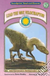 Lead the Way, Velociraptor! libro in lingua di Bentley Dawn, Carr Karen (ILT)