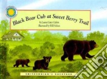 Black Bear Cub at Sweet Berry Trail libro in lingua di Galvin Laura Gates, Nelson Will (ILT)