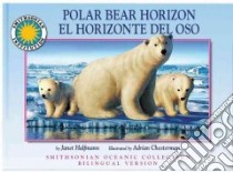 Polar Bear Horizon/ El horizonte del oso polar libro in lingua di Halfmann Janet, Chesterman Adrian (ILT)