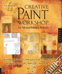 Creative Paint Workshop for Mixed-Media Artists libro in lingua di Baldwin Ann