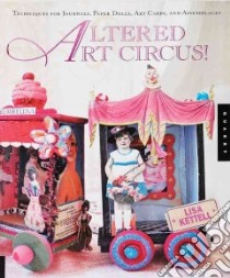 Altered Art Circus! libro in lingua di Kettell Lisa