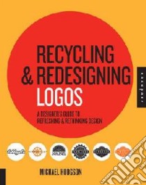 Recycling & Redesigning Logos libro in lingua di Hodgson Michael, Porter Matthew (CON)