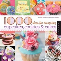1000 Ideas for Decorating Cupcakes, Cookies & Cakes libro in lingua di Salamony Sandra, Brown Gina M., Sullivan Kate (CON)