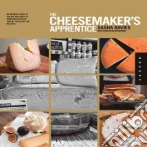 The Cheesemaker's Apprentice libro in lingua di Davies Sasha, Bleckmann David (CON), Ross Leela Cyd (PHT)