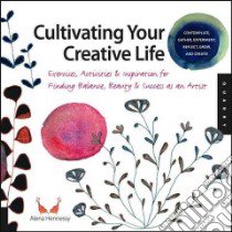 Cultivating Your Creative Life libro in lingua di Hennessy Alena