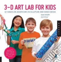 3-D Art Lab For Kids libro in lingua di Schwake Susan, Schwake Rainer (PHT)