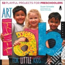 Art Lab for Little Kids libro in lingua di Schwake Susan, Schwake Rainer (PHT)