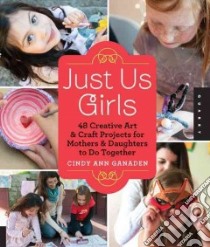Just Us Girls libro in lingua di Ganaden Cindy Ann