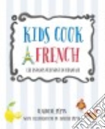 Kids Cook French libro in lingua di Pepin Claudine, Pepin Jacques (ILT)