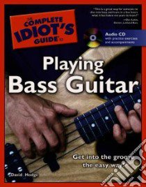 The Complete Idiot's Guide To Playing Bass Guitar libro in lingua di Hodge David