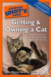 The Complete Idiot's Guide To Getting And Owning A Cat libro in lingua di Boneham Sheila Webster