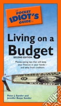 The Pocket Idiot's Guide to Living on a Budget libro in lingua di Sander Jennifer Basye, Sander Peter J.