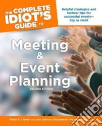 The Complete Idiot's Guide to Meeting and Event Planning libro in lingua di Craven Robin E., Golabowski Lynn Johnson, Waldoch D'Etta, Johnson Golabowski Lynn