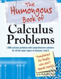 The Humongous Book of Calculus Problems libro in lingua di Kelley W. Michael