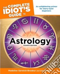 The Complete Idiot's Guide to Astrology libro in lingua di Gerwick-Brodeur Madeline, Lenard Lisa