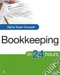 Alpha Teach Yourself Bookkeeping in 24 Hours libro in lingua di Costa Carol