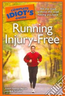 The Complete Idiot's Guide to Running Injury-free libro in lingua di Martin Damon, Schaller Bob