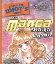 The Complete Idiot's Guide to Drawing Manga libro in lingua di Forbeck Matt, Taniguchi Tomoko
