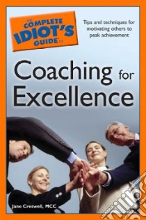 The Complete Idiot's Guide to Coaching for Excellence libro in lingua di Creswell Jane