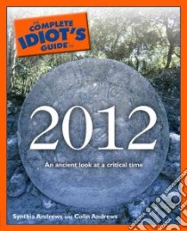 The Complete Idiot's Guide to 2012 libro in lingua di Andrews Synthia, Andrews Colin
