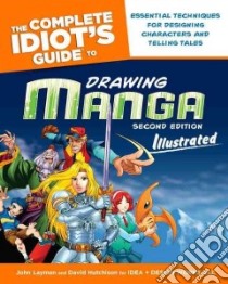 The Complete Idiot's Guide to Drawing Manga libro in lingua di Layman John, Hutchison David